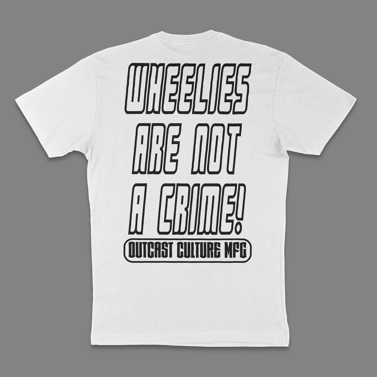 Wheelies are not a crime white Outcast Culture Mfg